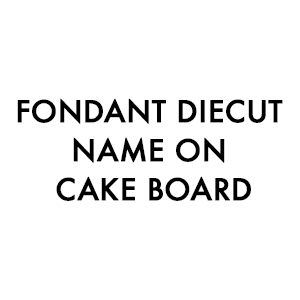 Fondant Diecut Name on Cake Board